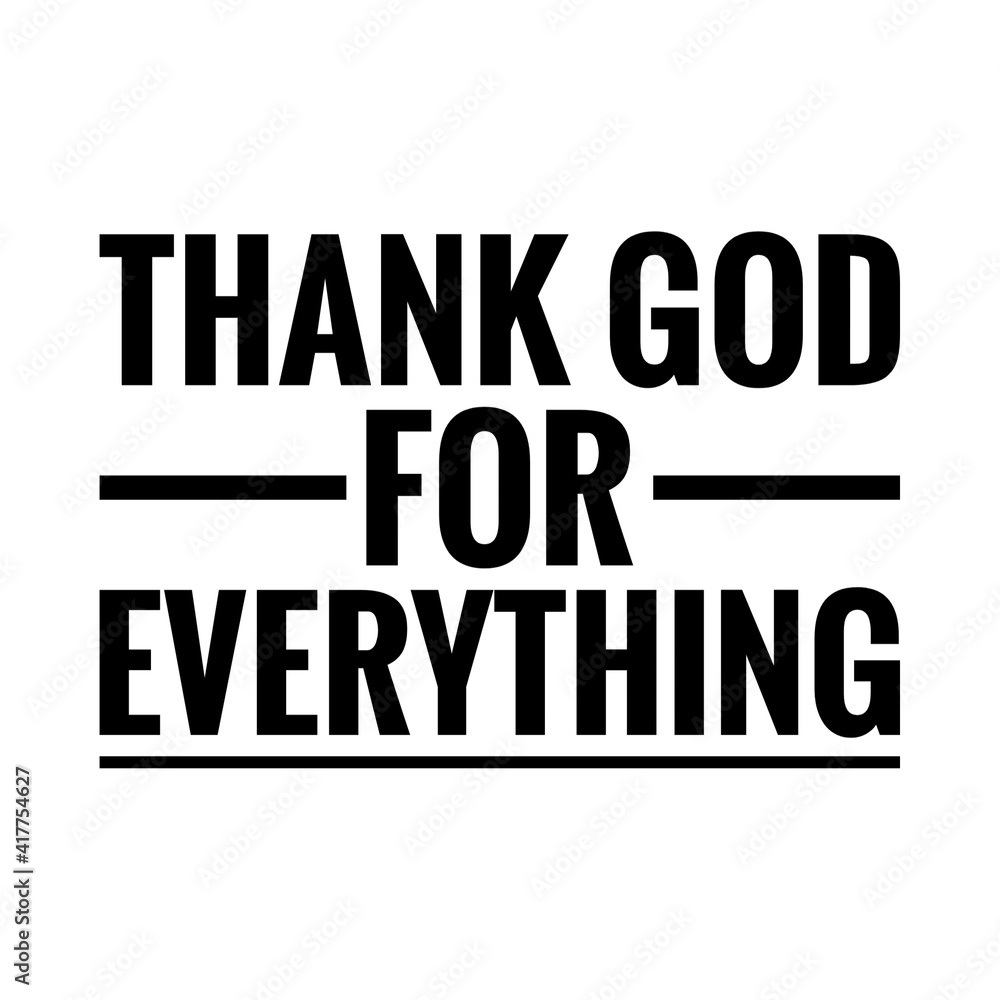 ''Thank god for everything'' Lettering