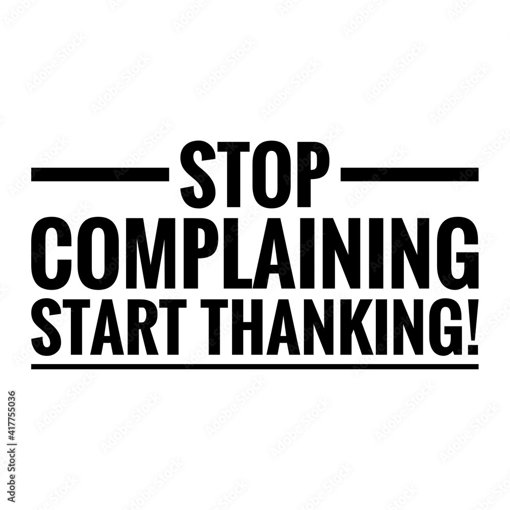 ''Stop complaining, start thanking'' Lettering