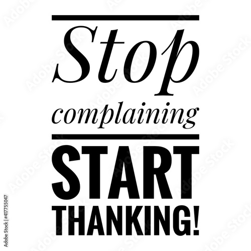 ''Stop complaining, start thanking'' Lettering