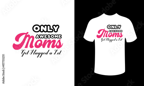 t shirt design concept only moms.