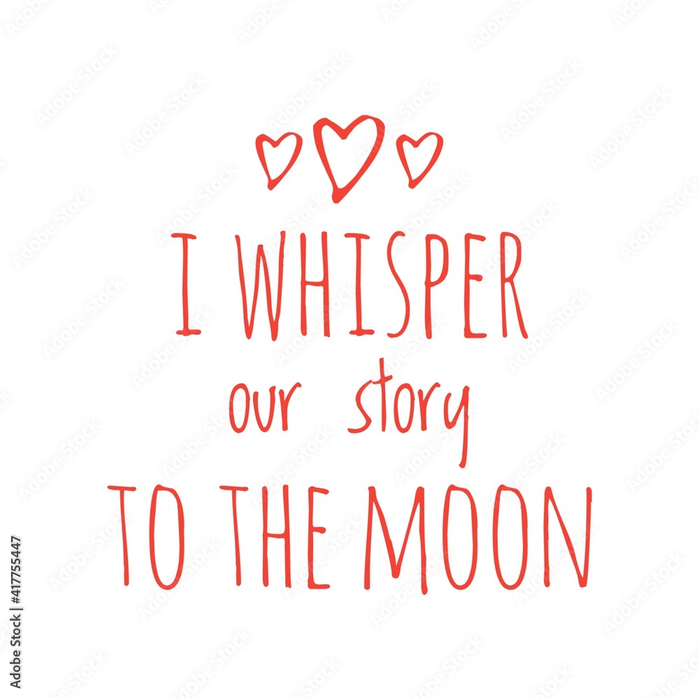 ''I whisper our story to the moon'' Lettering