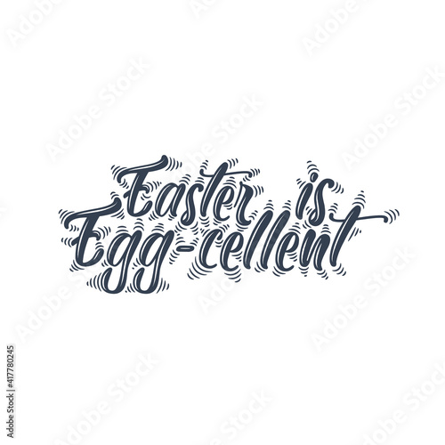 Easter is eggcellent, excellent easter design