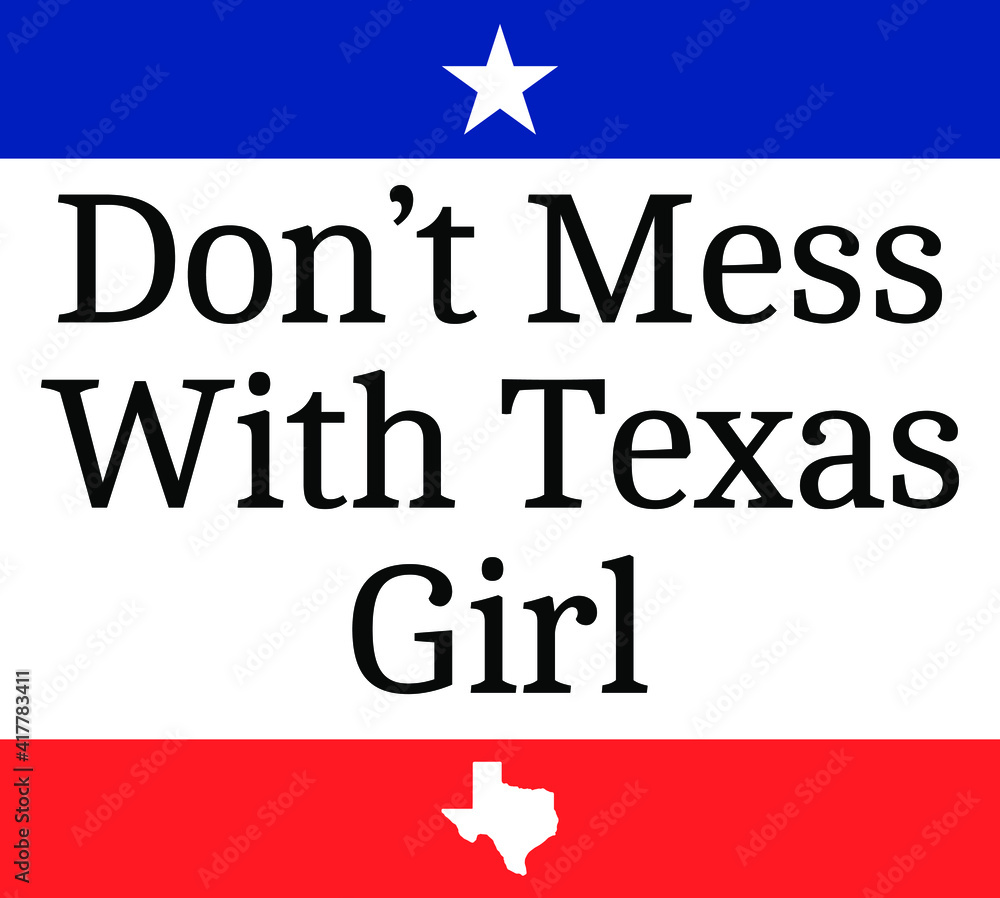 Don't mess with Texas girl. Texas girl t-shirt design with star, texas map and texas flag color. 