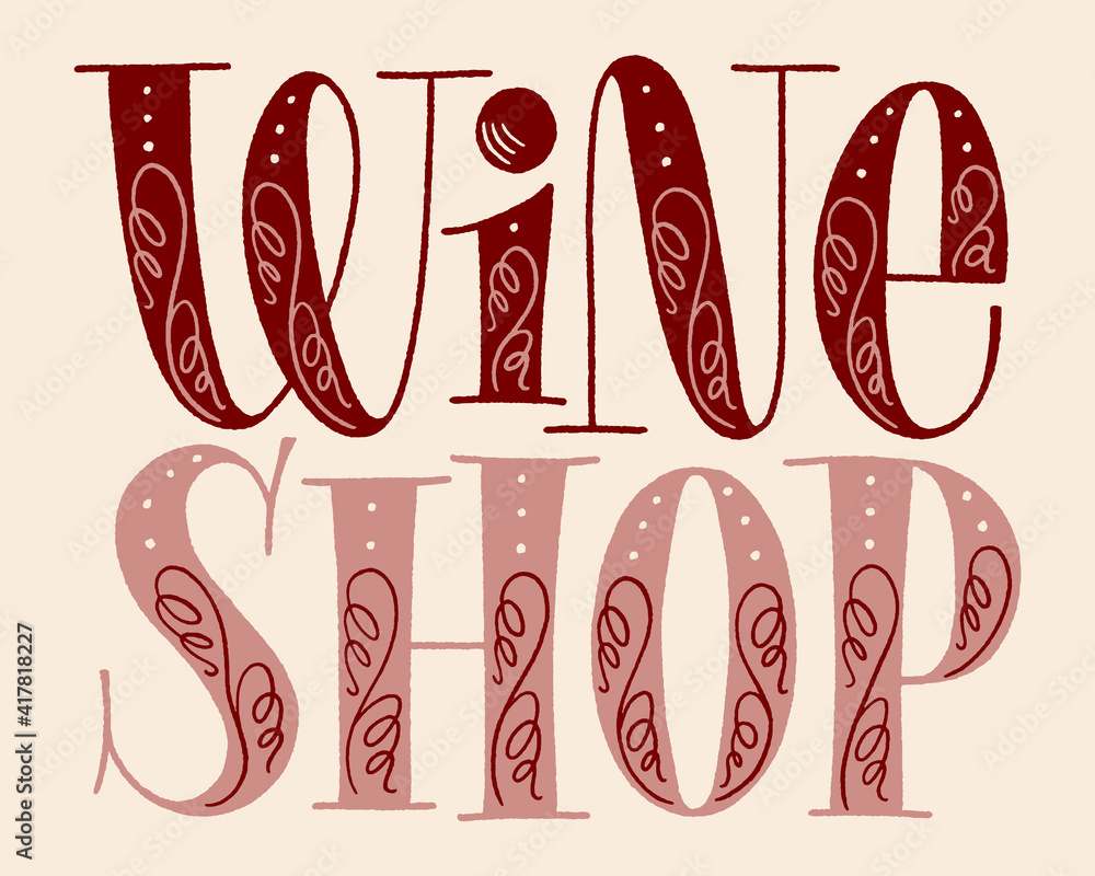 Wine Shop Hand Lettering. Text For Restaurant, Winery, Vineyard, Festival. Phrase For Menu, Print, Poster, Sign, Label, Sticker Web Design Element. Vector Vintage Typography Wine Shop Hand Lettering. Text For Restaurant, Winery, Vineyard, Festival. Phrase For Menu, Print, Poster, Sign, Label, Sticker Web Design Element. Vector Vintage Typography