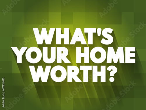 What's your home worth question text quote, concept background