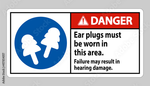 Danger sign Ear Plugs Must Be Worn In This Area, Failure May Result In Hearing Damage