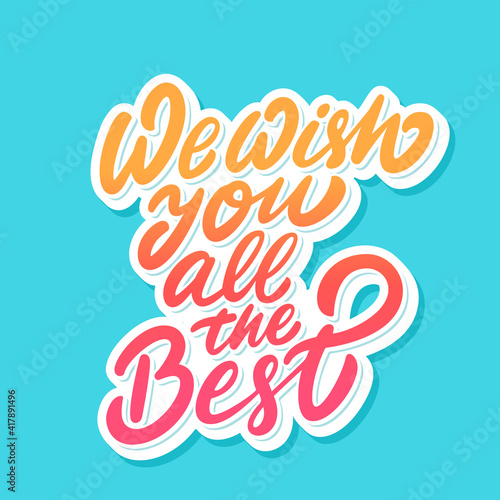 We wish you all the best. Vector handwritten lettering.Farewell card.