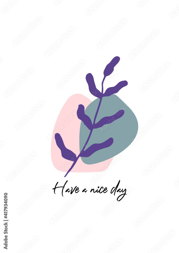 Floral element with flower saying. HAVE A NICE DAY sign.Greeting card template design. Vector illustration.
