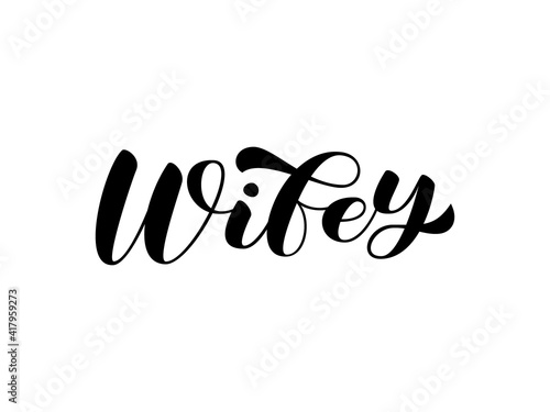 Wifey brush lettering. Vector stock illustration for card or poster