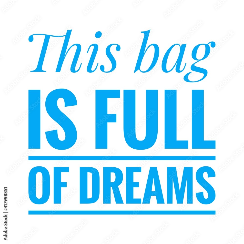 ''This bag is full of dreams'' Lettering ''This bag is full of dreams'' Lettering