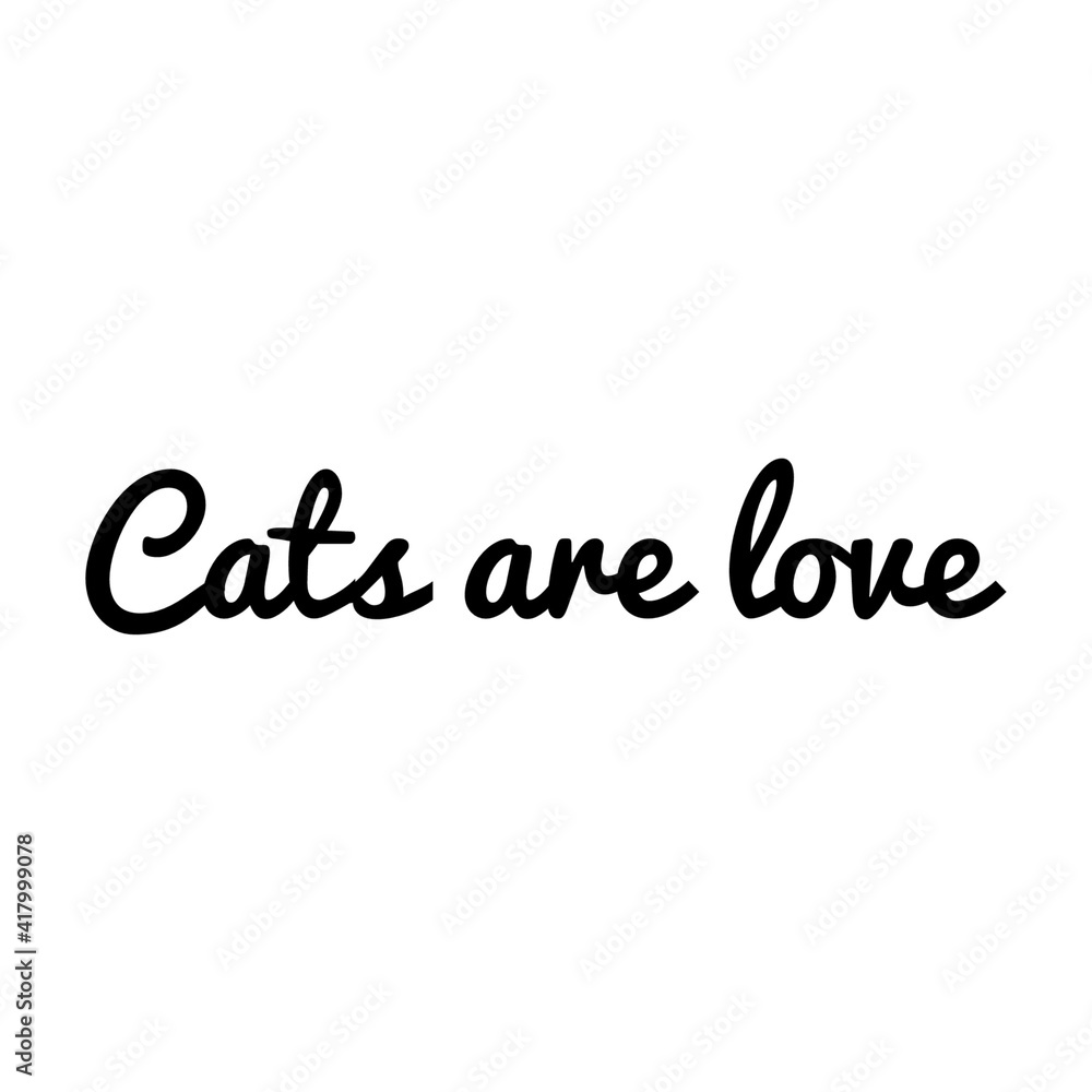''Cats are love'' Lettering