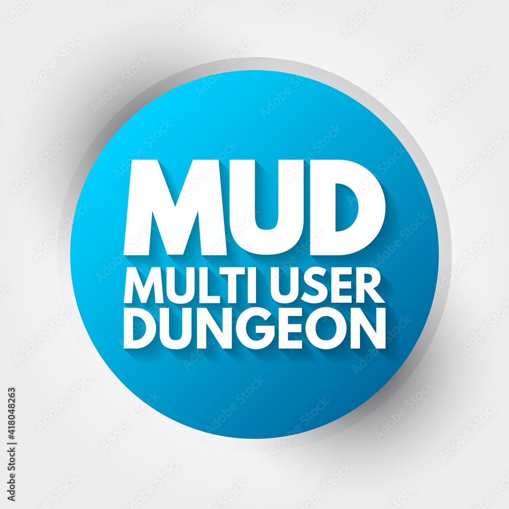 MUD - Multi User Dungeon acronym, technology concept background MUD - Multi User Dungeon acronym, technology concept background