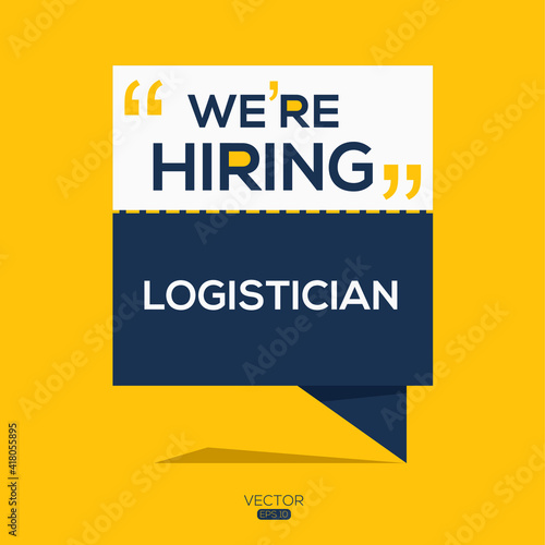 creative text Design (we are hiring Logistician),written in English language, vector illustration.