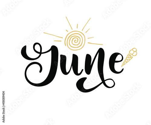 Hand drawn lettering phrase June. Month June for calendar. Ink brush lettering for summer invitation card. Template, badge, icon, print. ice - cream hand drawn illustration.