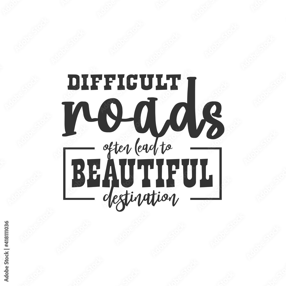 Difficult Roads After Lead to Beautiful Destination. For fashion shirts, poster, gift, or other printing press. Motivation Quote. Inspiration Quote. Difficult Roads After Lead to Beautiful Destination. For fashion shirts, poster, gift, or other printing press. Motivation Quote. Inspiration Quote.