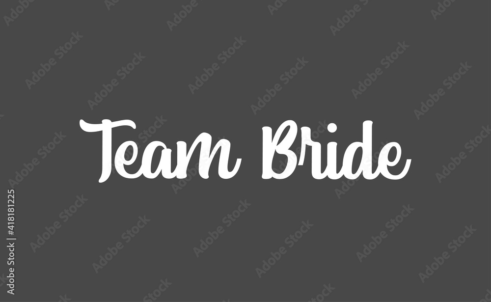 Team bride calligraphy text. Hand drawn lettering element for prints, cards, posters, products packaging, branding. Team bride calligraphy text. Hand drawn lettering element for prints, cards, posters, products packaging, branding.