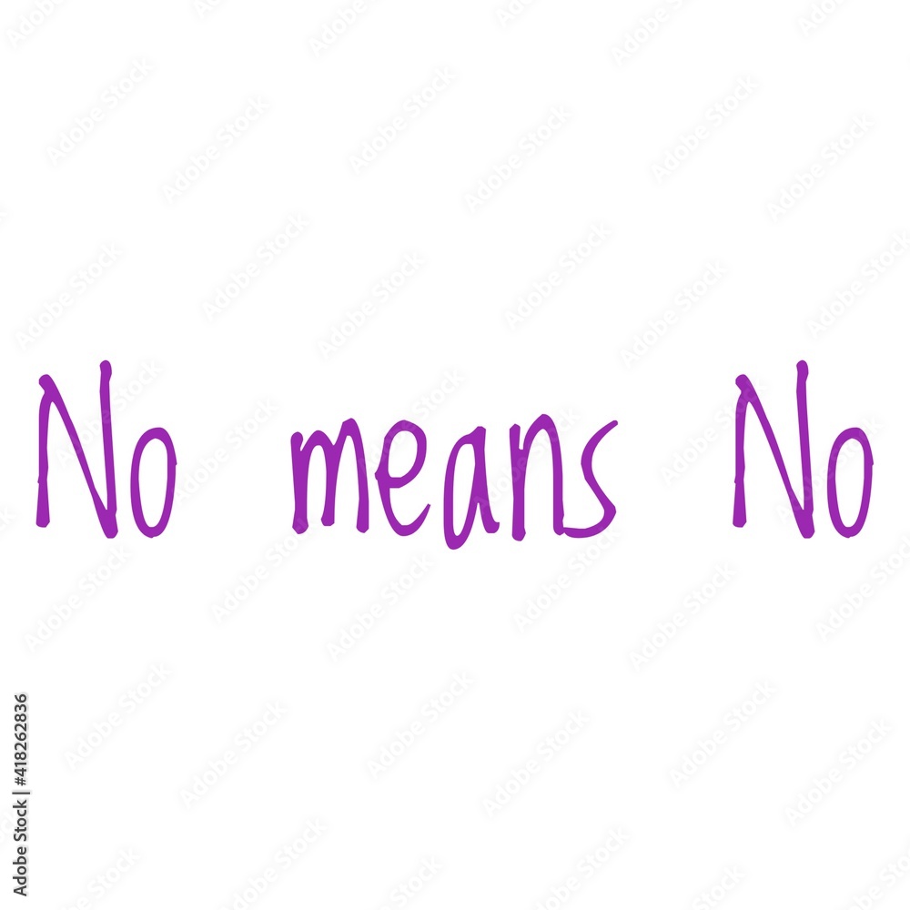 ''No means no'' Lettering ''No means no'' Lettering