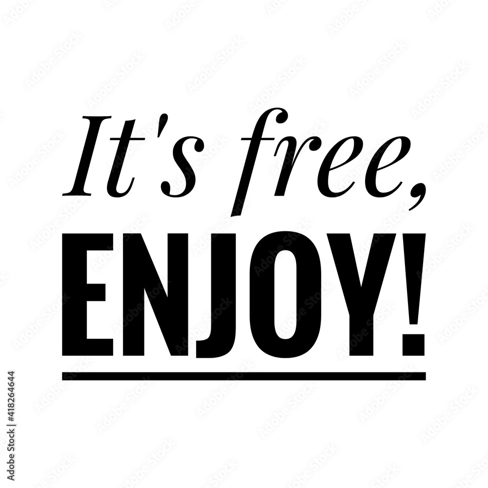 ''It's free, enjoy'' Lettering ''It's free, enjoy'' Lettering