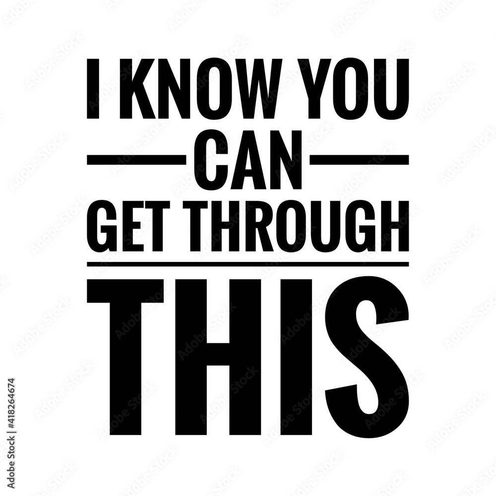 Obraz premium ''I know you can get through this'' Lettering