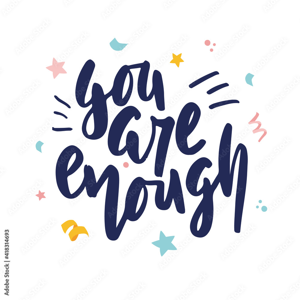 You are enough hand drawn lettering. Inspirational short message. Vector illustration. Poster, postcard and textile print design.