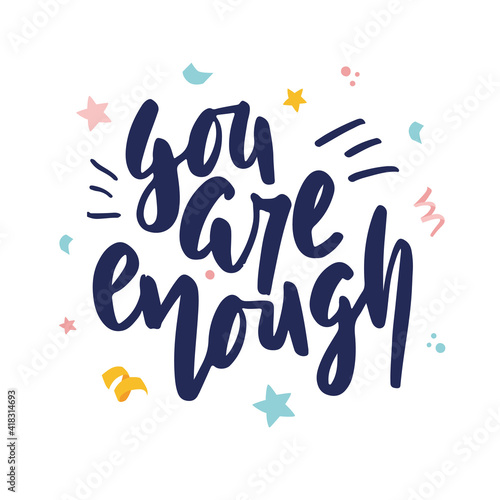 You are enough hand drawn lettering. Inspirational short message. Vector illustration. Poster, postcard and textile print design.