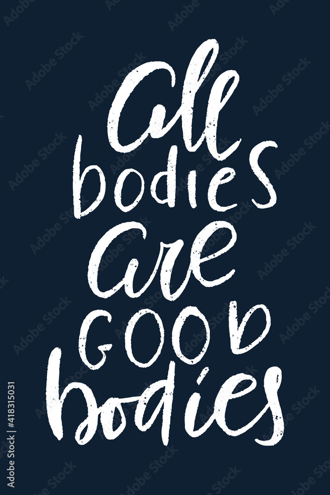All bodies ae good bodies hand drawn lettering. Inspirational short message. Vector illustration. Poster, postcard and textile print design.