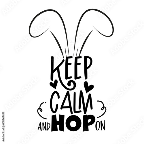 Keep Calm and hop on- funny slogan for Easter. Good for T shirt print , poster, card, mug, and other gifts design.