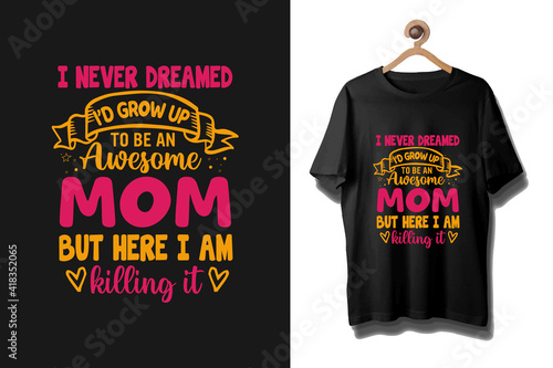 Mother's day colorful typography t shirt, Mommy typography shirt