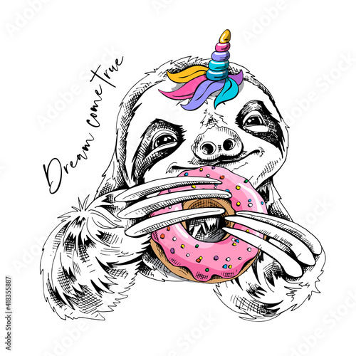 Adorable smiling sloth with a unicorn horn and with a pink donut. Dream come true - lettering quote. Humor poster, t-shirt composition, hand drawn style print. Vector illustration