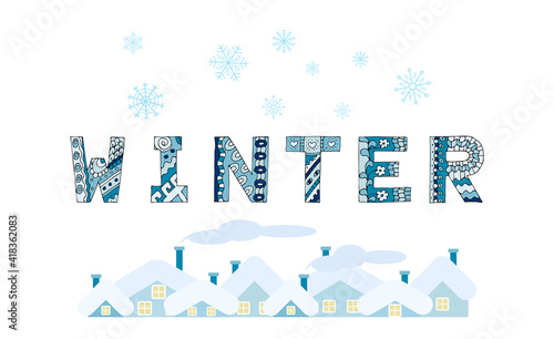 The inscription WINTER in decorative painted letters with doodles, snowflakes and rooftops © Natalia