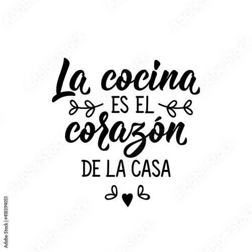 The kitchen is the heart of the house - in Spanish. Lettering. Ink illustration. Modern brush calligraphy.