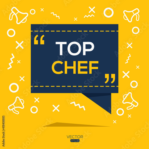 Creative (top chef) text written in speech bubble ,Vector illustration.