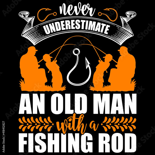 never underestimate an old man with a fishing rod