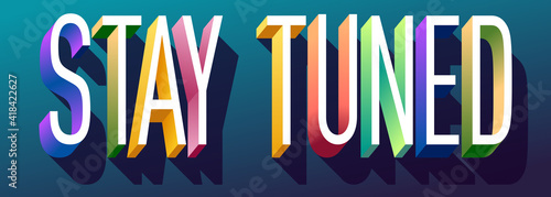 Colorful illustration of "Stay Tuned" text