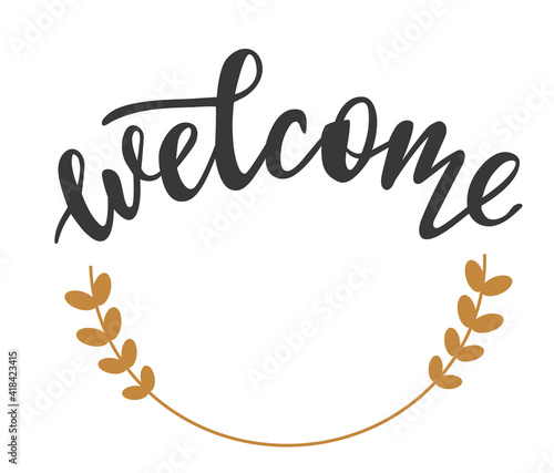 welcome hand drawn lettering vector icon template. Greeting quotes and phrases for cards, banners, posters, mug, scrapbooking, pillow case design. 