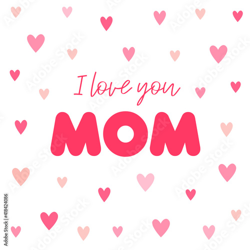 Love you mom card. Hand drawn Mother's Day background. Ink illustration. Modern brush calligraphy. Lettering Happy Mothers Day. Hand-drawn card with heart.

