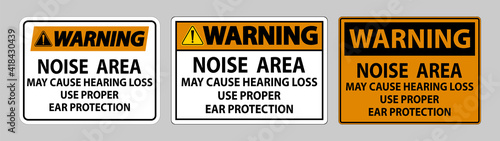 Warning Sign Noise Area May Cause Hearing Loss Use Proper Ear Protection