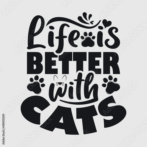 Life Is Better With Cats | Life | Better | Cats | Pussy | Cat Mama | Funny Quotes | Typography Design | T-shirt Design