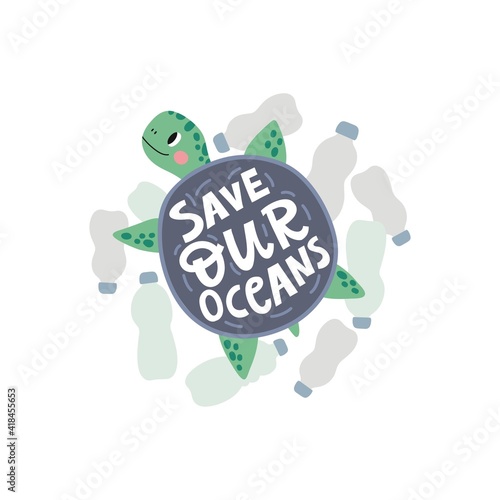 Cute cartoon turtle. Stop plastic. Handwritten lettering quote - Save our oceans.
