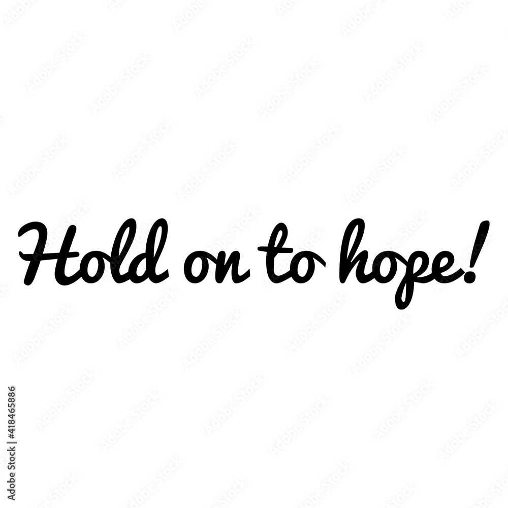 ''Hold on to hope'' Lettering