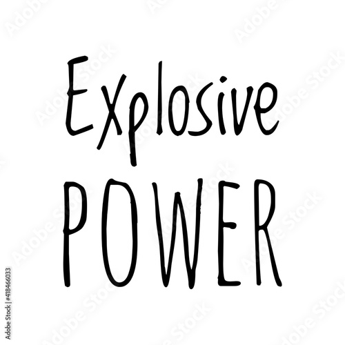 ''Explosive power'' Lettering