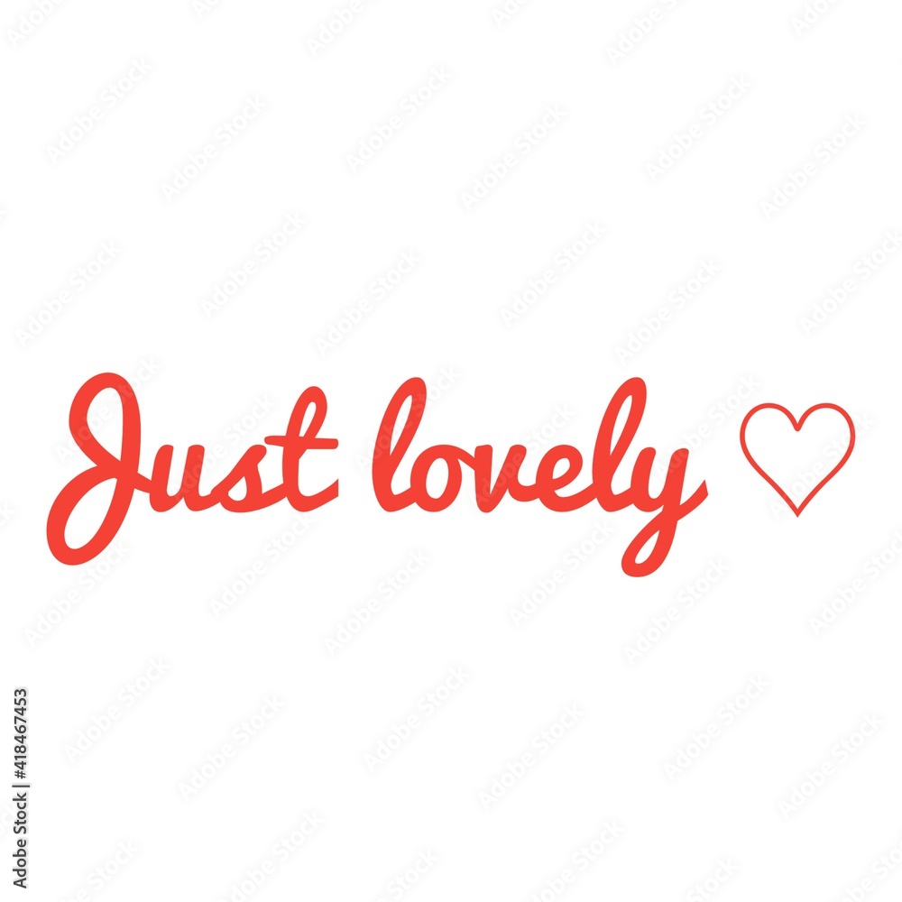 ''Just lovely'' Lettering