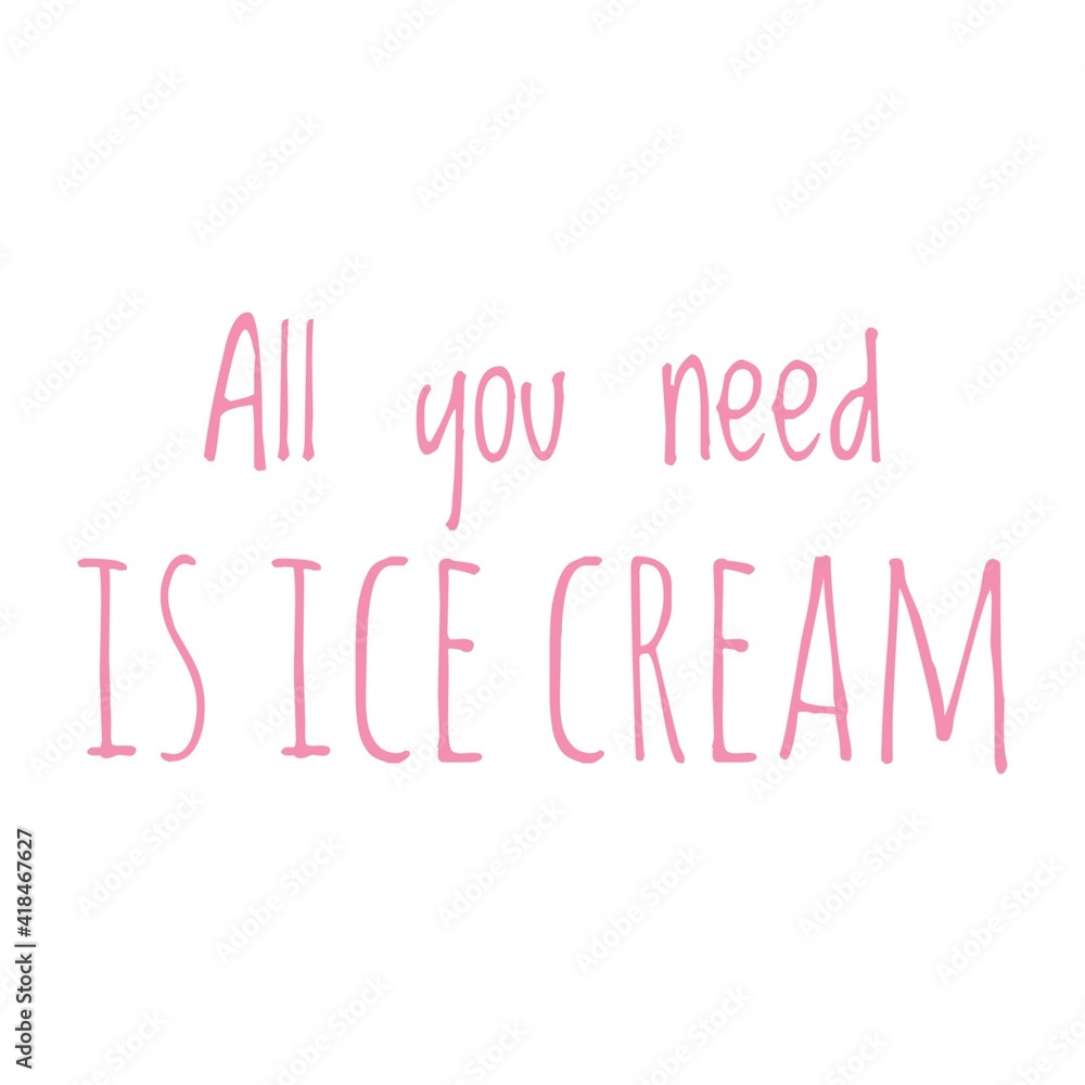 ''All you need is ice cream'' Lettering ''All you need is ice cream'' Lettering