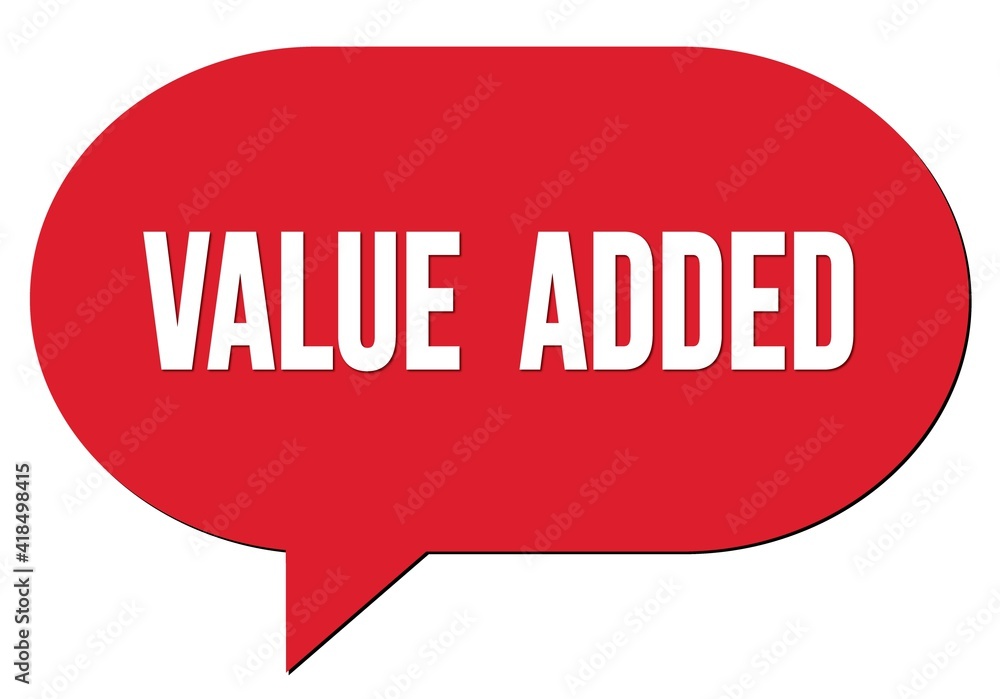 VALUE ADDED text written in a red speech bubble VALUE ADDED text written in a red speech bubble