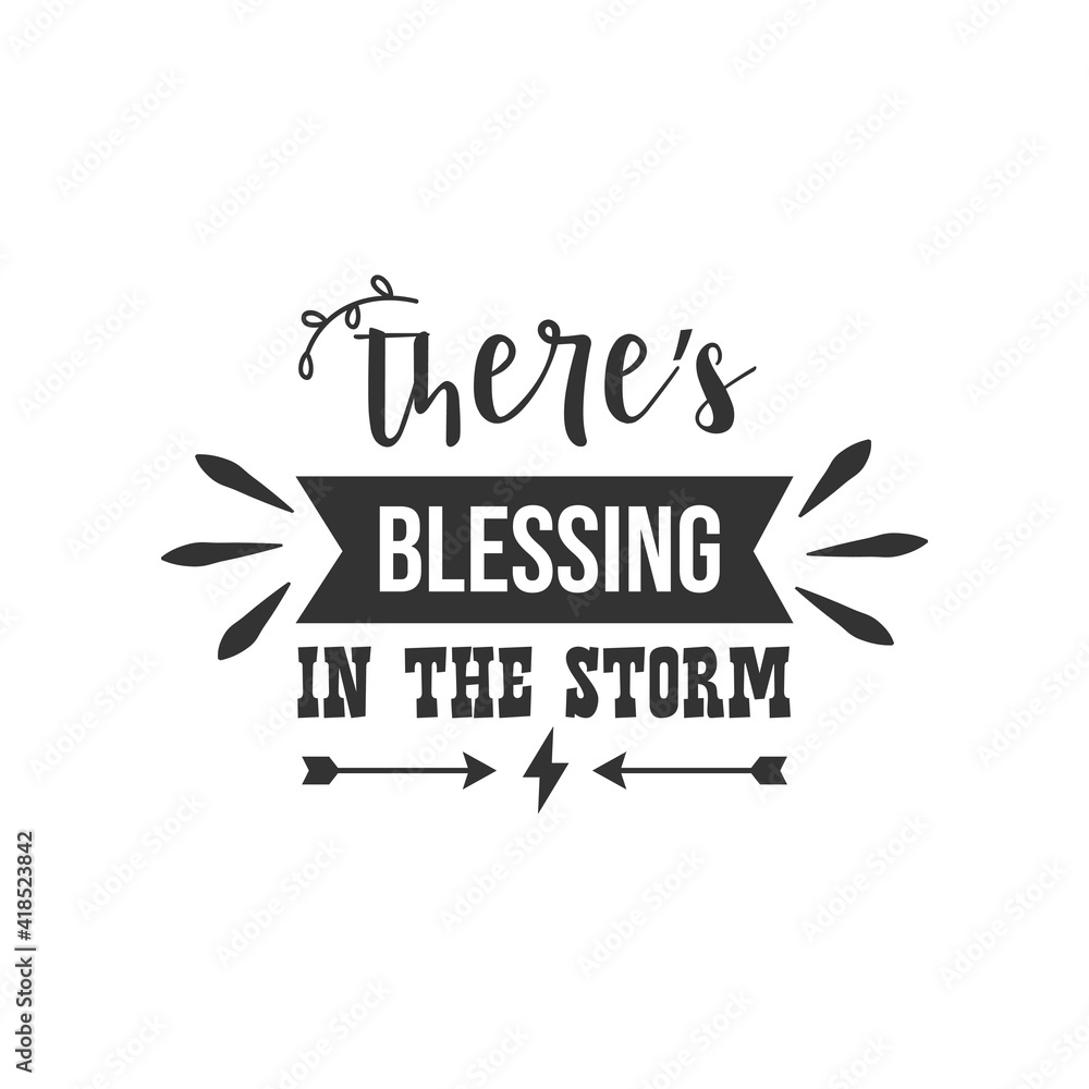 Fototapeta There's Blessing In The Storm. For fashion shirts, poster, gift, or other printing press. Motivation Quote. Inspiration Quote.