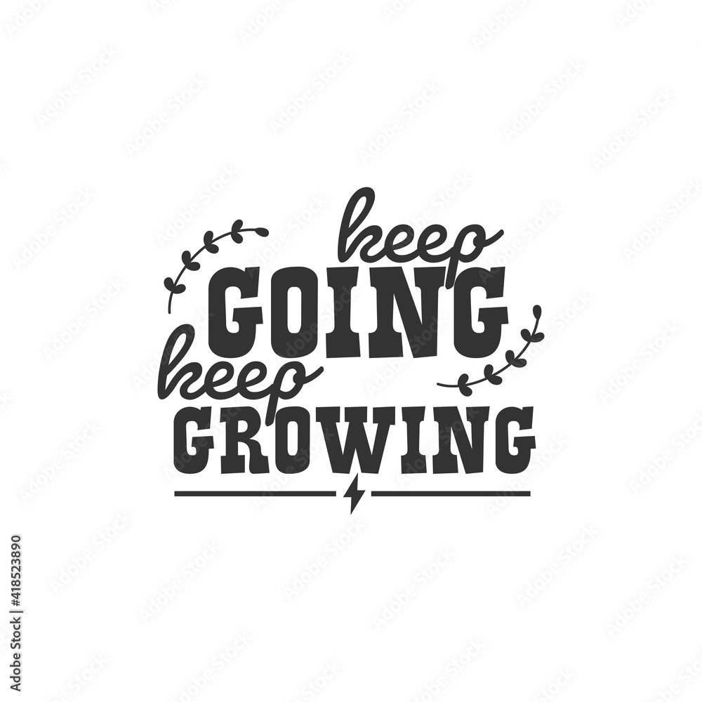 Naklejka premium Keep Going Keep Growing. For fashion shirts, poster, gift, or other printing press. Motivation Quote. Inspiration Quote.
