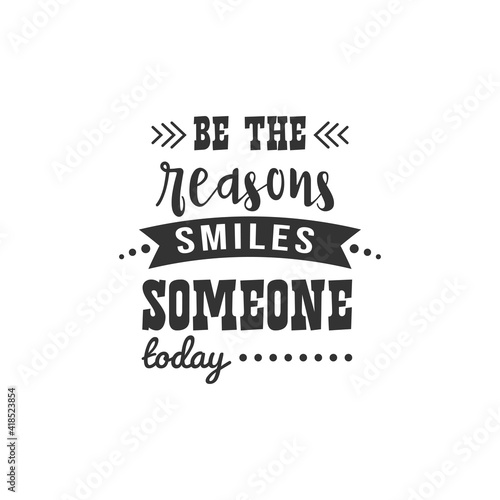 Be The Reasons Smiles Someone Today. For fashion shirts  poster  gift  or other printing press. Motivation Quote. Inspiration Quote.