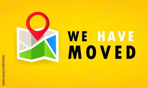 We have moved banner. Move address change location announcement business home map. Vector on isolated white background. EPS 10