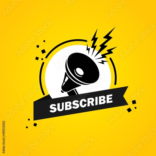 Megaphone with Subscribe speech bubble banner. Loudspeaker. Label for business, marketing and advertising. Vector on isolated background. EPS 10