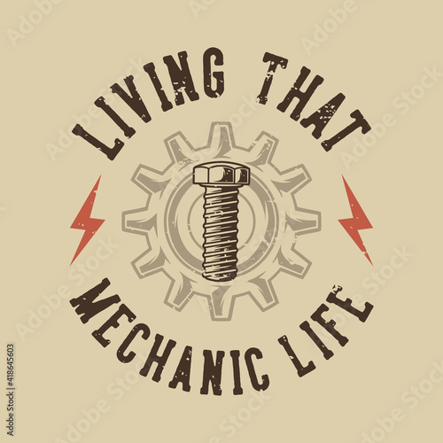 vintage slogan typography living that mechanic life for t shirt design